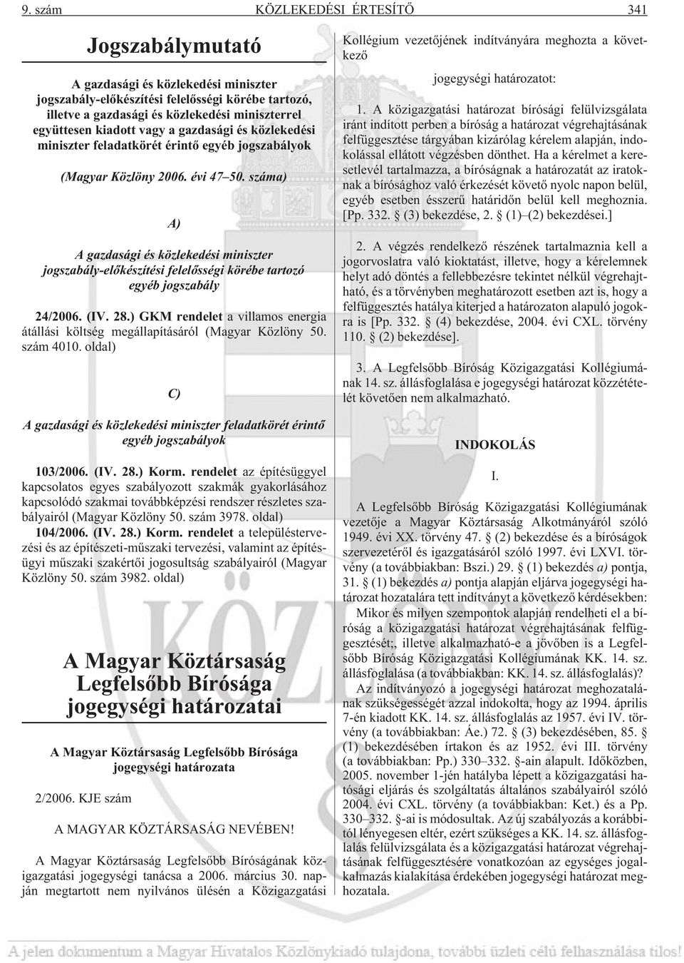 száma) A) A gazdasági és közlekedési miniszter jogszabály-elõkészítési felelõsségi körébe tartozó egyéb jogszabály 24/2006. (IV. 28.