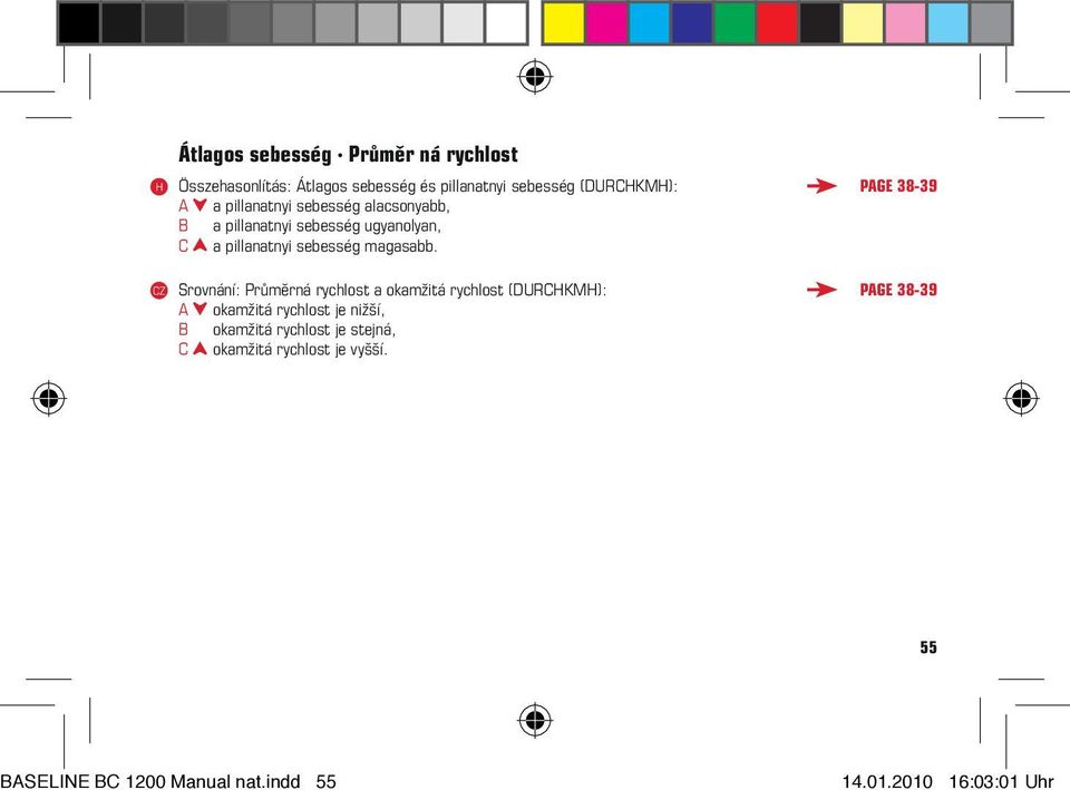 Page 38-39 Srovnání: Průměrná rychlost a okamžitá rychlost (DURCKM): A okamžitá rychlost je nižší, B okamžitá