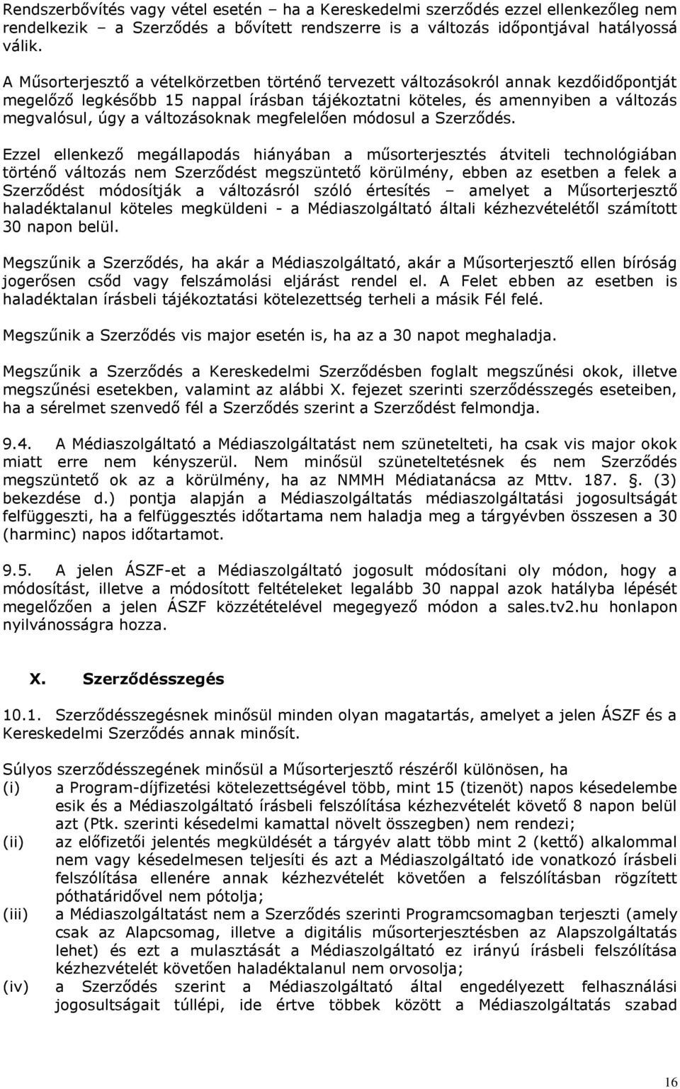 változásoknak megfelelően módosul a Szerződés.