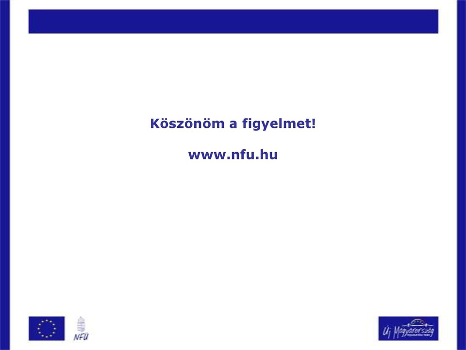 figyelmet!