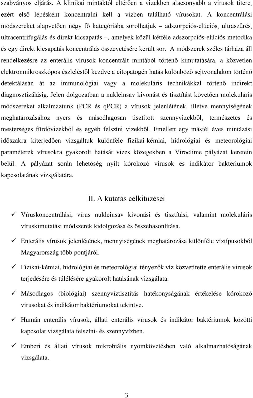 egy direkt kicsapatás koncentrálás összevetésére került sor.