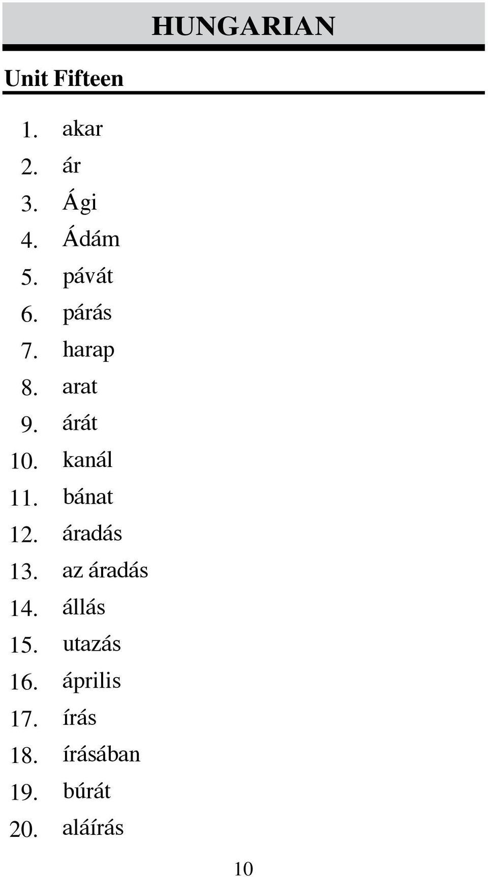 akar ár Ági Ádám pávát párás harap arat árát kanál