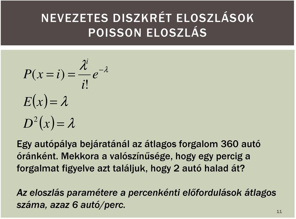 Mekkora a valószínősége, hogy egy percig a forgalmat figyelve azt találjuk, hogy 2