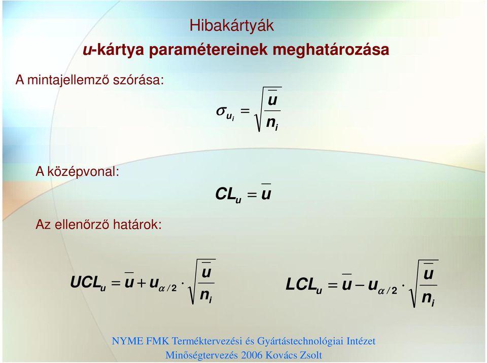 CL u u Az elleőrző határok: UCL u u + uα / 2 u i