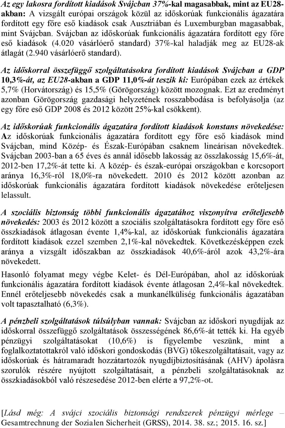 020 vásárlóerő standard) 37%-kal haladják meg az EU28-ak átlagát (2.940 vásárlóerő standard).