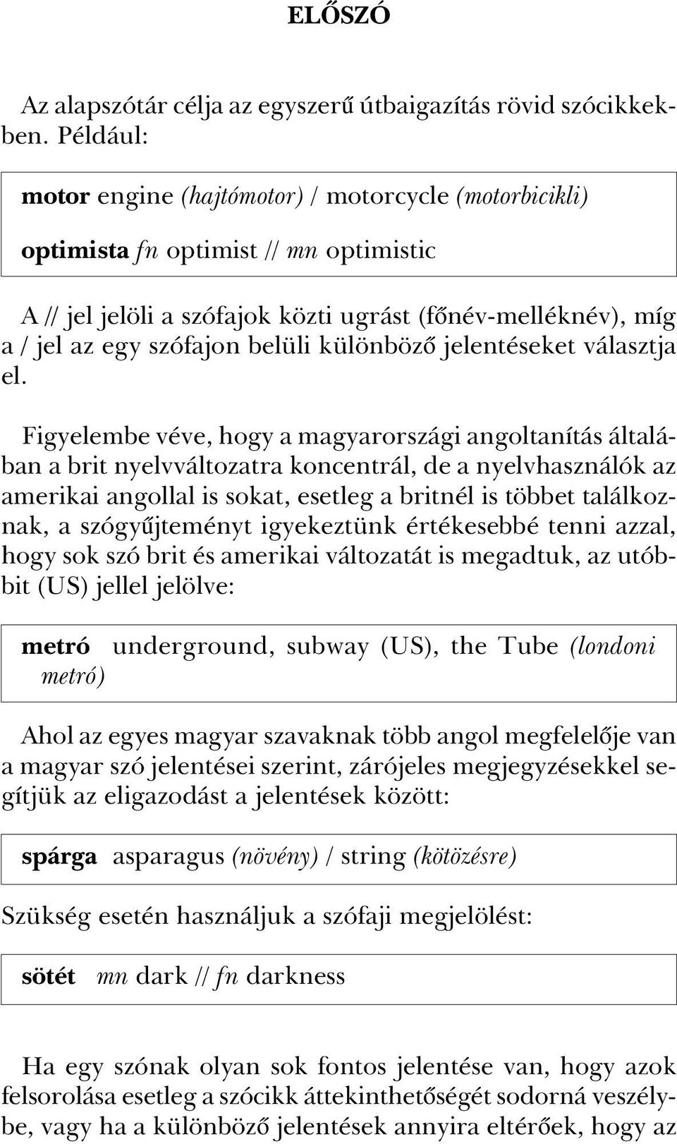 különbözõ jelentéseket választja el.