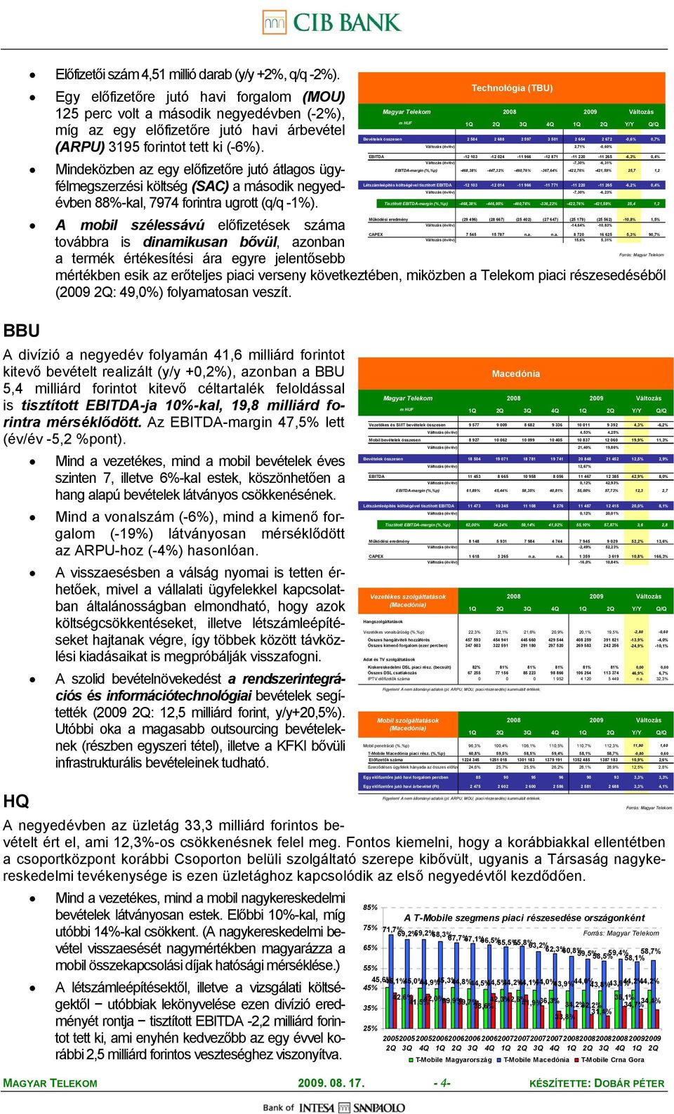 Mindeközben az egy előfizetőre jutó átlagos ügyfélmegszerzési költség (SAC) a második negyedévben 88%-kal, 7974 forintra ugrott (q/q -1%).