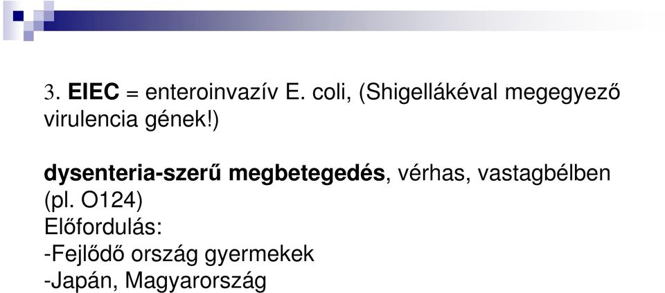 ) dysenteria-szerű megbetegedés, vérhas,