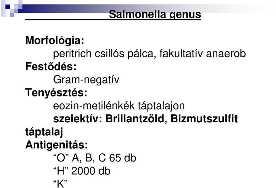 eozin-metilénkék táptalajon szelektív: Brillantzöld,