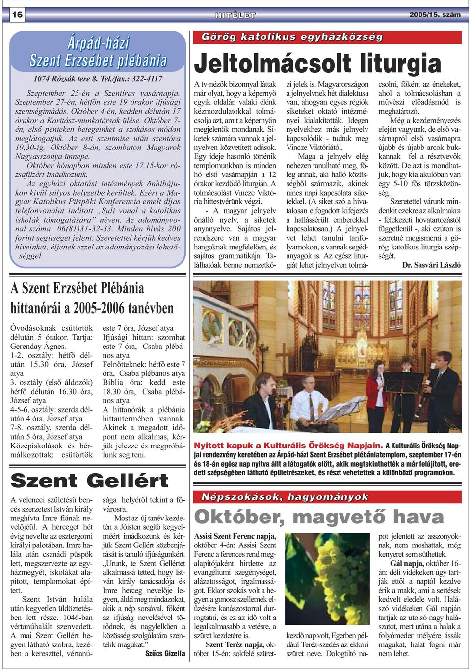 Október 7- én, első pénteken betegeinket a szokásos módon meglátogatjuk. Az esti szentmise után szentóra 19,30-ig. Október 8-án, szombaton Magyarok Nagyasszonya ünnepe.
