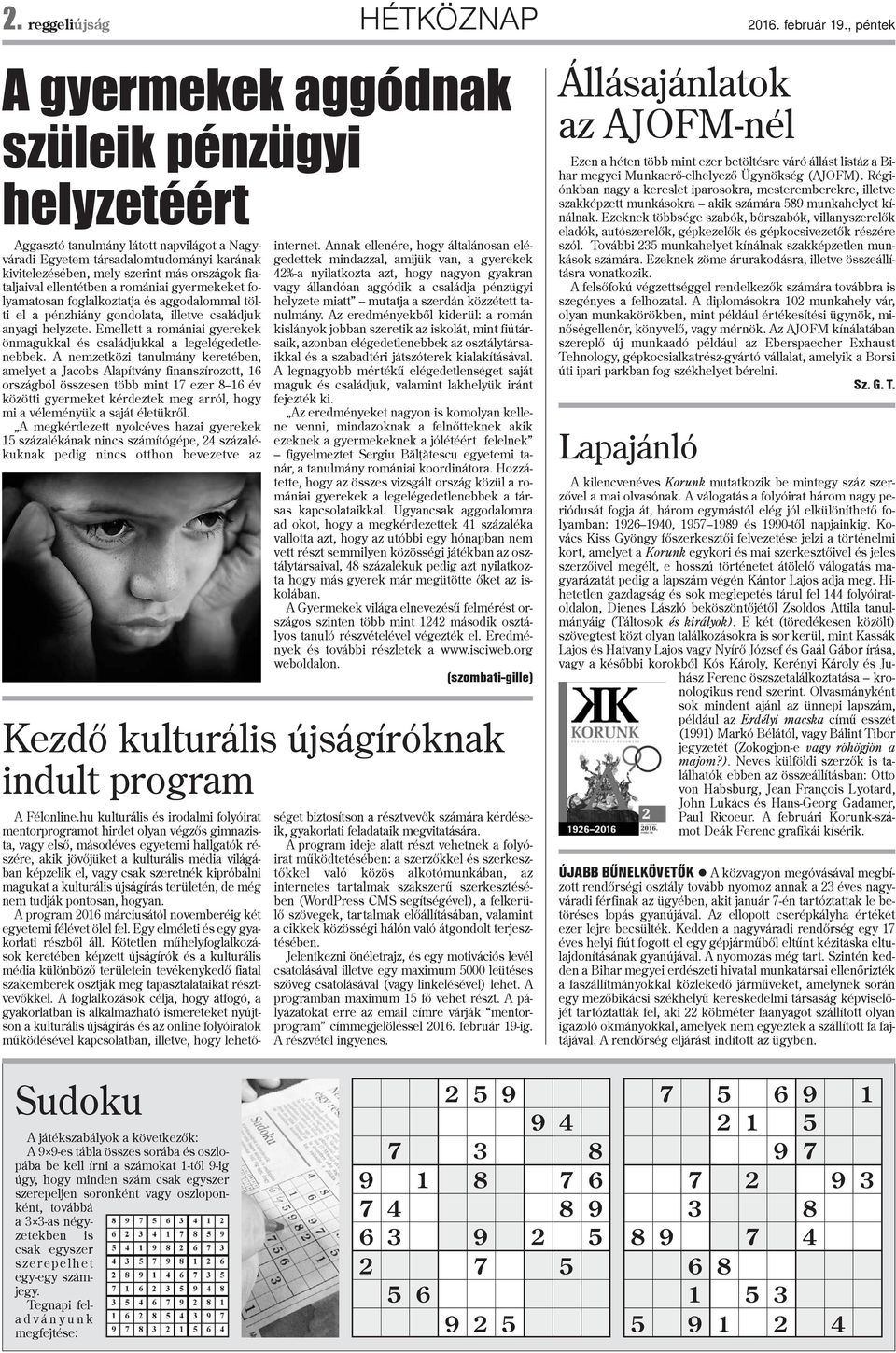 fiataljaival ellentétben a romániai gyermekeket folyamatosan foglalkoztatja és aggodalommal tölti el a pénzhiány gondolata, illetve családjuk anyagi helyzete.