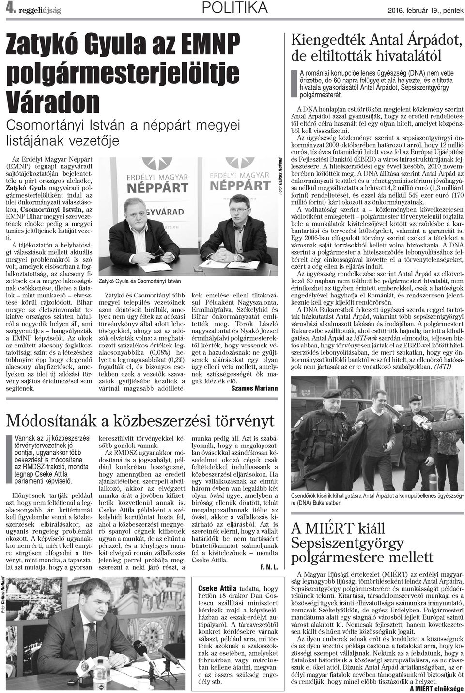 bejelentették: a párt országos alelnöke, Zatykó Gyula nagyváradi polgármesterjelöltként indul az idei önkormányzati választásokon, Csomortányi István, az EMNP Bihar megyei szervezetének elnöke pedig