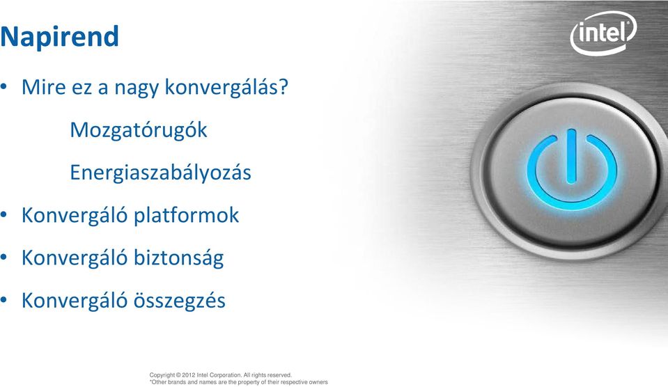 Konvergáló biztonság Konvergáló összegzés Copyright 2012 Intel