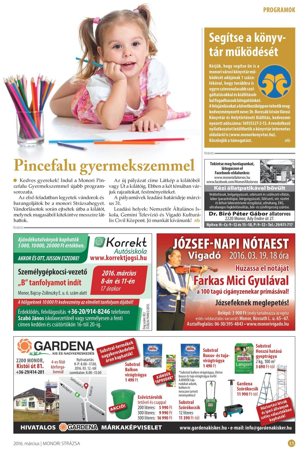 A rendelkező nyilatkozatot letölthetik a könyvtár internetes oldaláról is (www.monorkonyvtar.hu). Köszönjük a támogatást. nfo Pincefalu gyermekszemmel Kedves gyerekek!