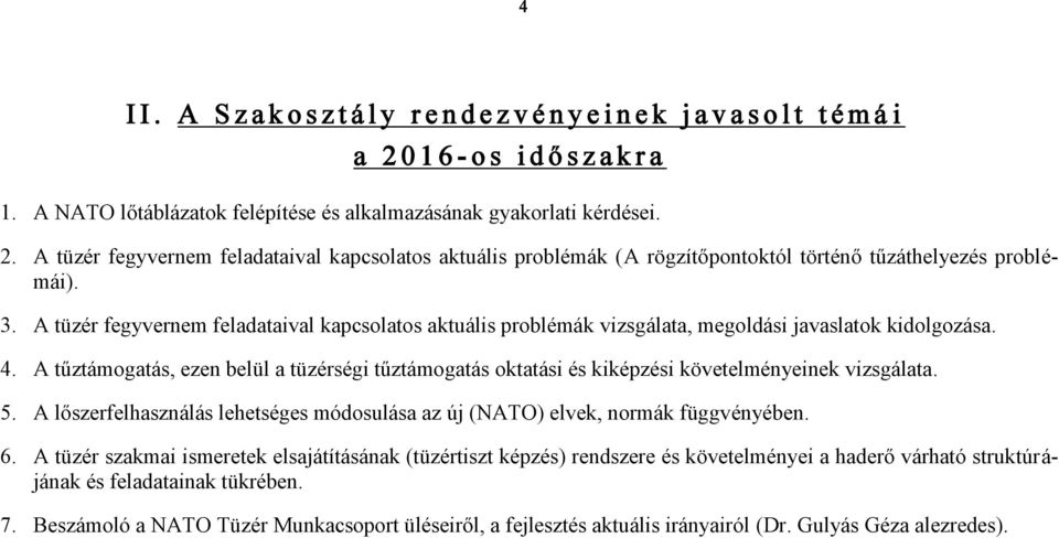 A tüzér fegyvernem feladataival kapcsolatos aktuális problémák (A rögzítőpontoktól történő tűzáthelyezés problémái). 3.