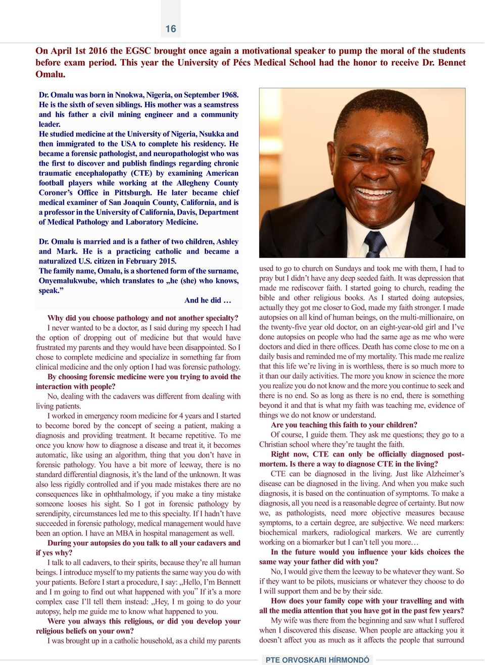 His mother was a seamstress and his father a civil mining engineer and a community leader.