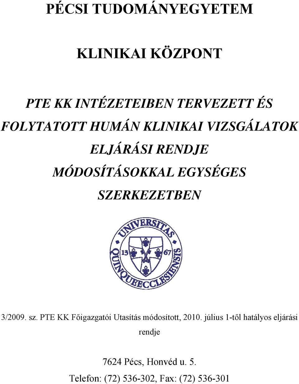SZERKEZETBEN 3/2009. sz. PTE KK Főigazgatói Utasítás módosított, 2010.