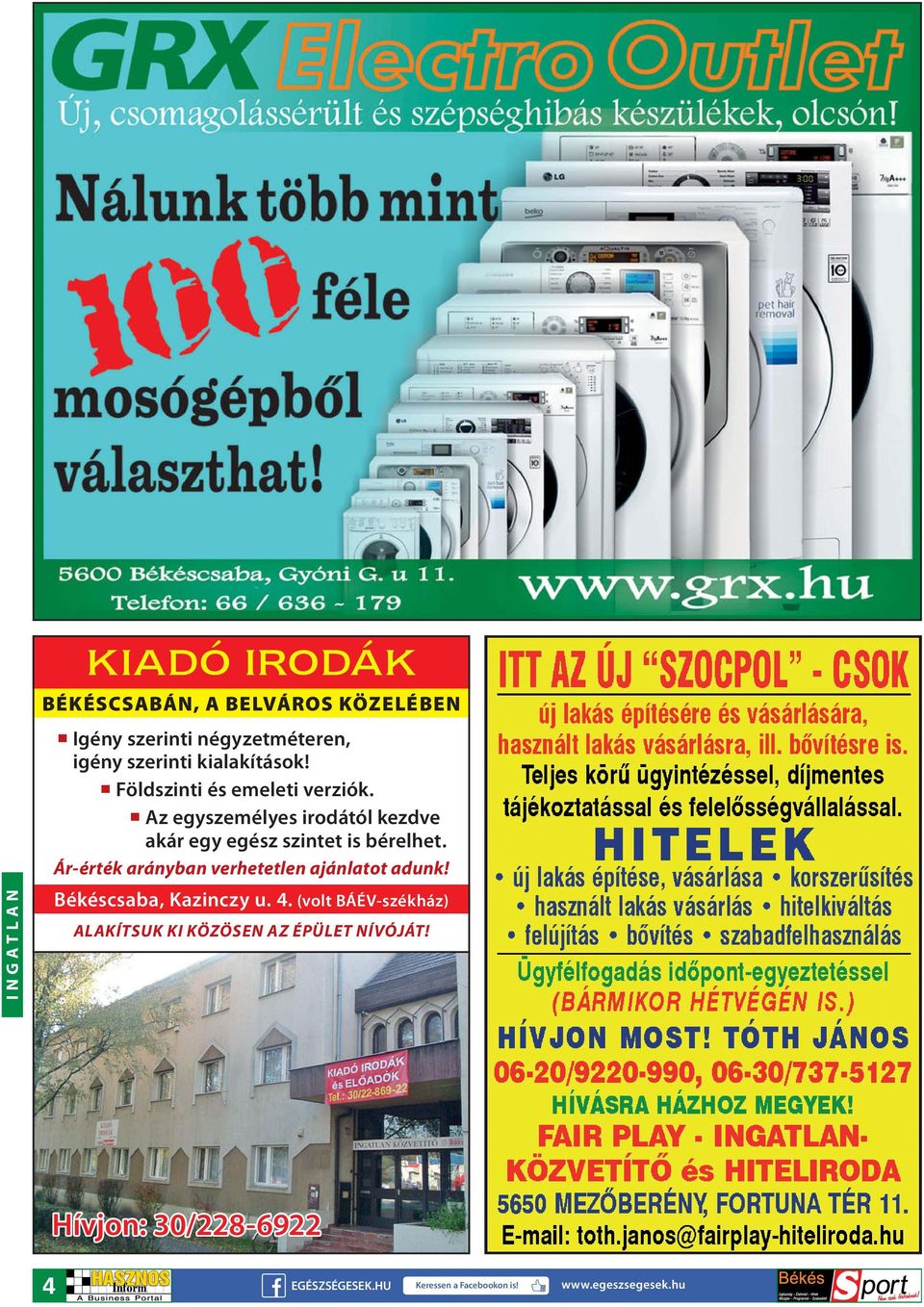 I N G ATL AN Ár-érték arányban verhetetlen ajánlatot adunk! Békéscsaba, Kazinczy u. 4.