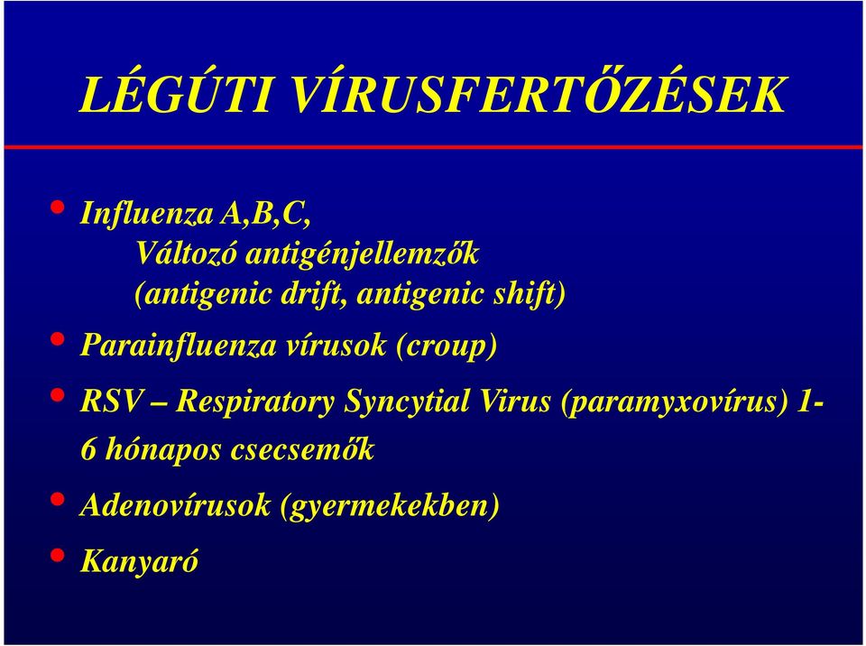 Parainfluenza vírusok (croup) RSV Respiratory Syncytial