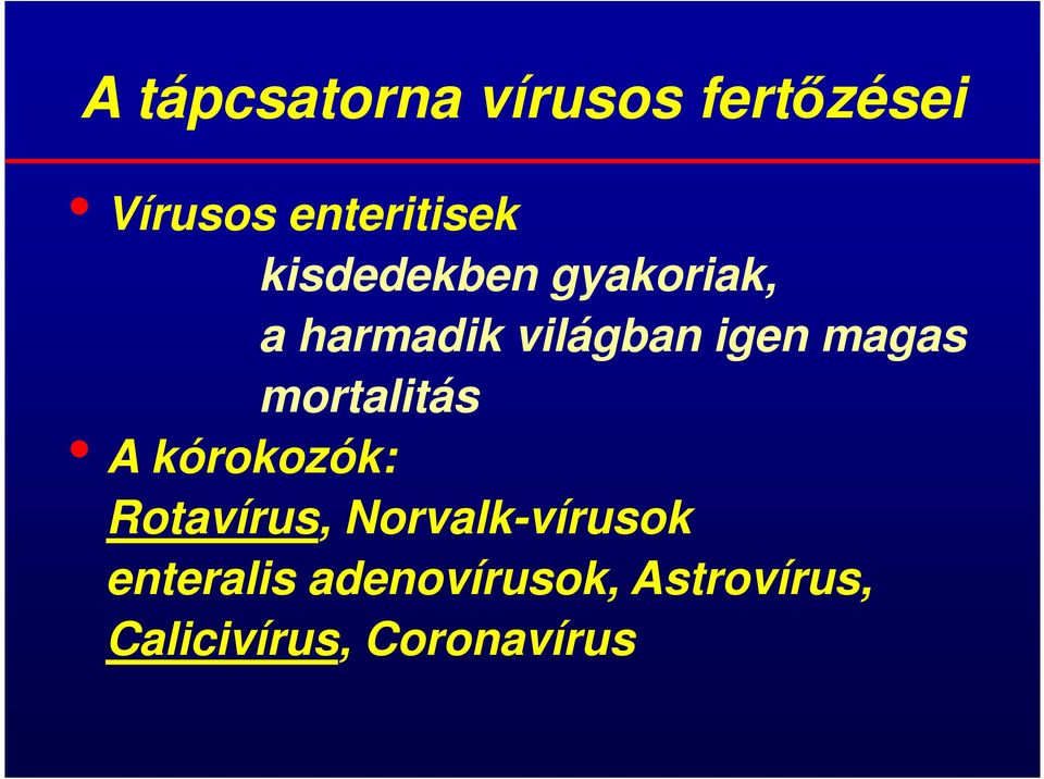 mortalitás A kórokozók: Rotavírus, Norvalk-vírusok