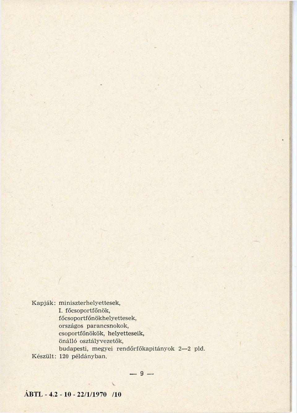 parancsnokok, csoportfőnökök, helyetteseik, önálló