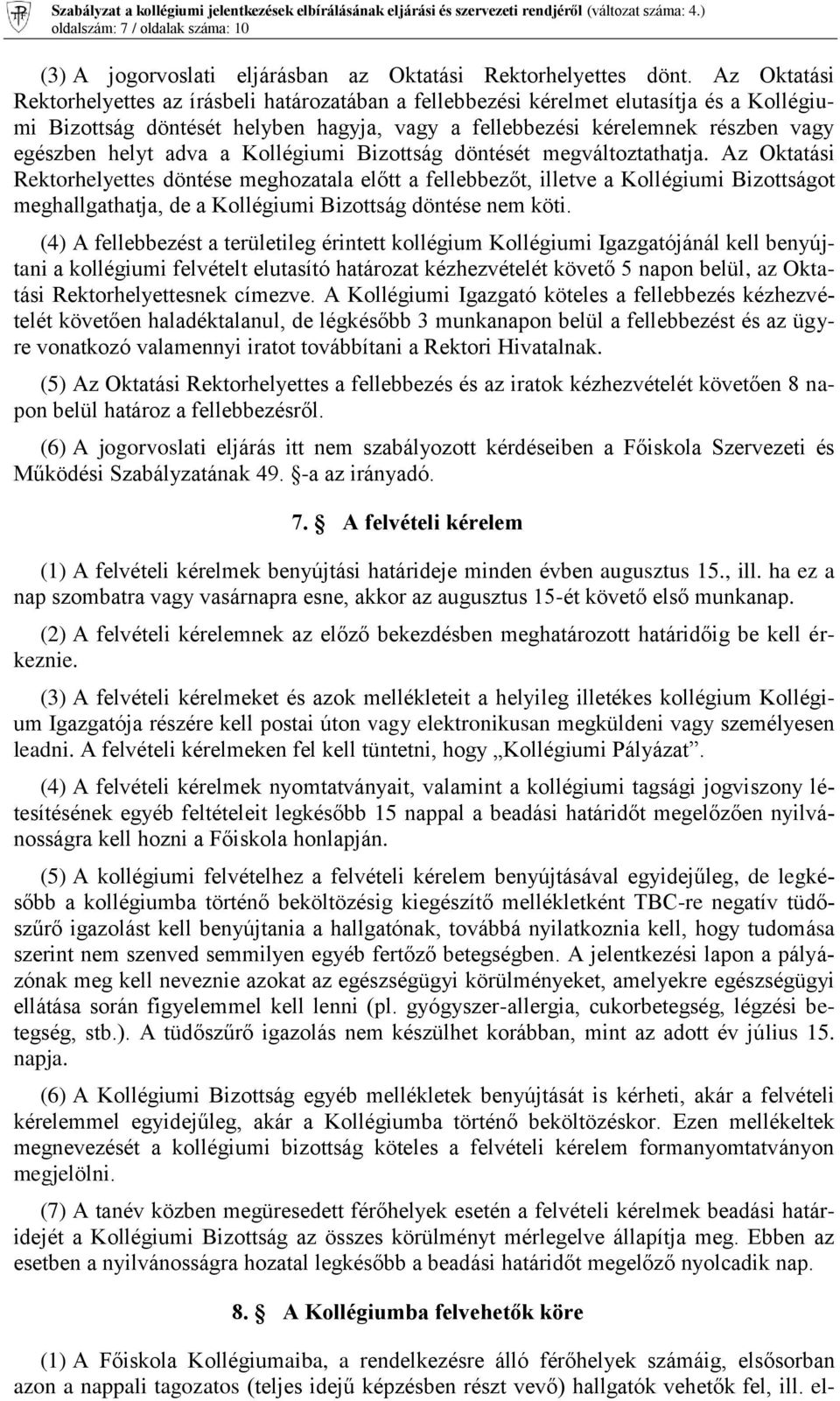 adva a Kollégiumi Bizottság döntését megváltoztathatja.