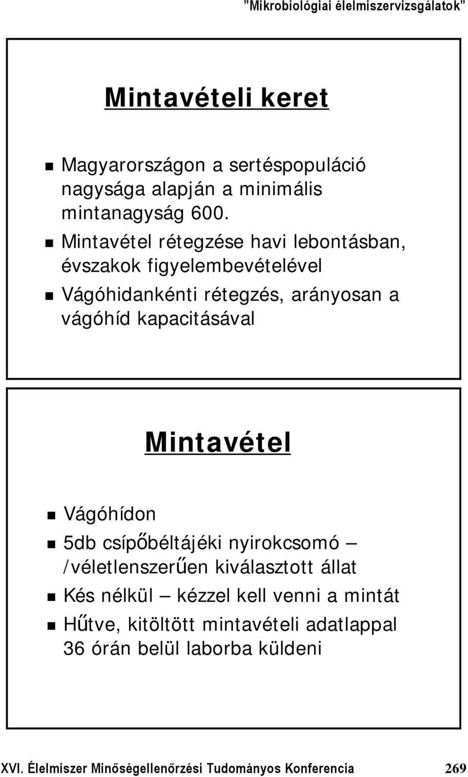 kapacitásával Mintavétel Vágóhídon 5db csípőbéltájéki nyirokcsomó /véletlenszerűen kiválasztott állat Kés nélkül kézzel