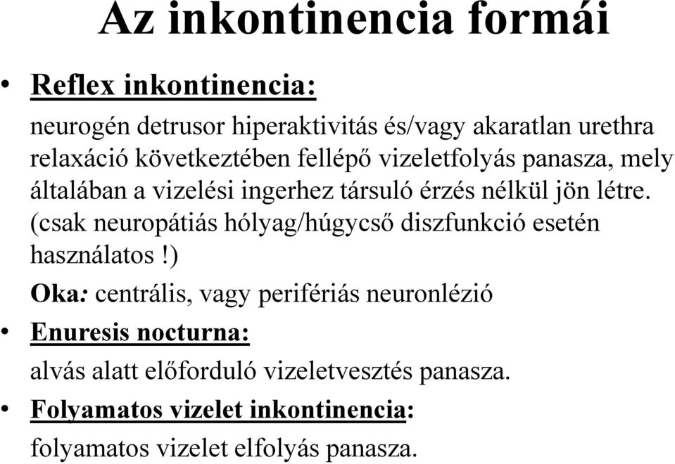 (csak neuropátiás hólyag/húgycső diszfunkció esetén használatos!