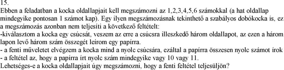 erre a csúcsra illeszkedő három oldallapot, az ezen a három lapon levő három szám összegét leírom egy papírra.