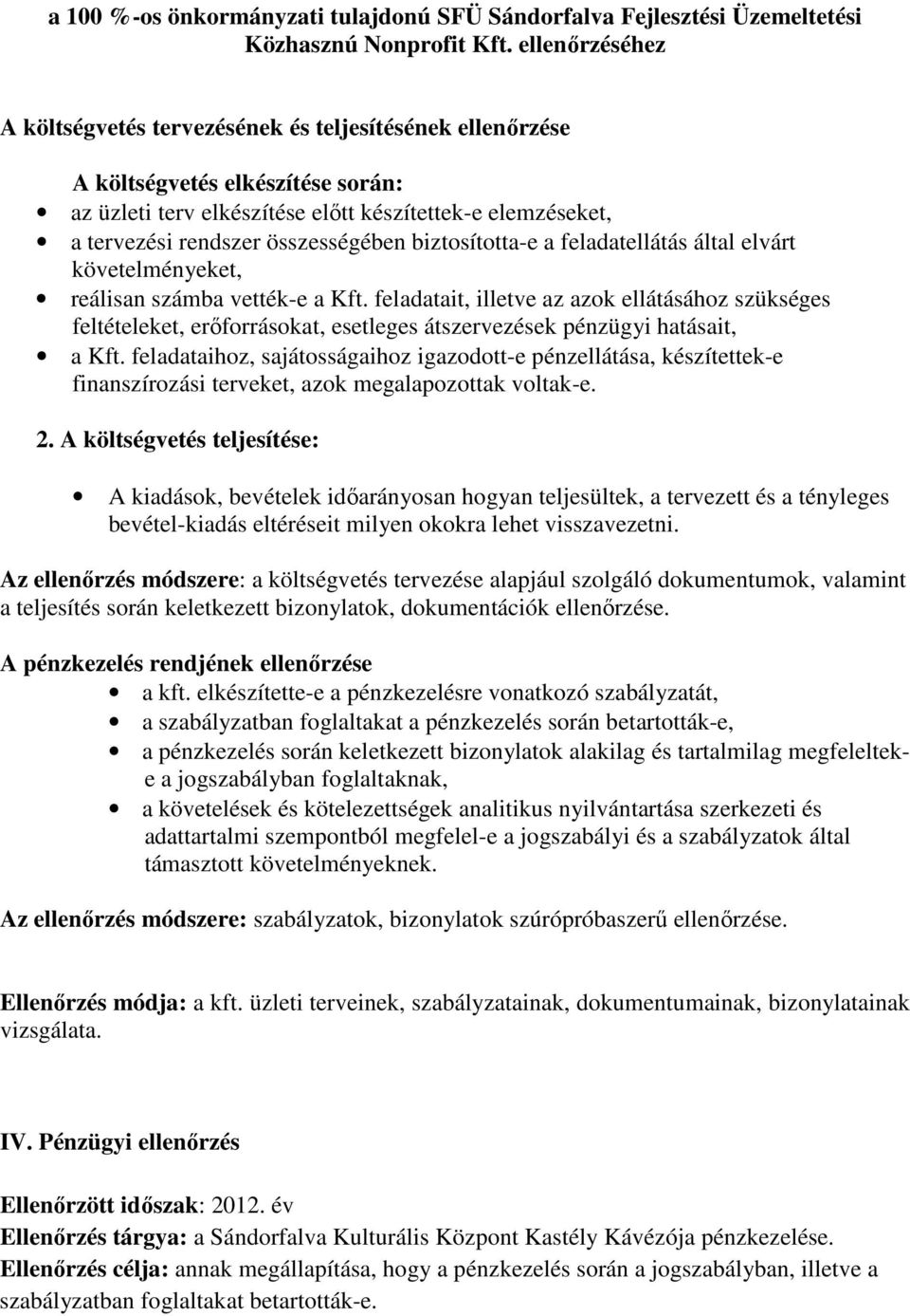 összességében biztosította-e a feladatellátás által elvárt követelményeket, reálisan számba vették-e a Kft.