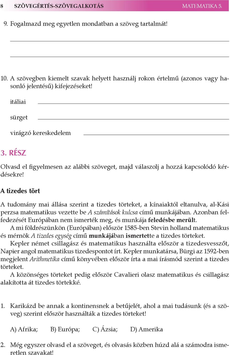 rész Olvasd el figyelmesen az alábbi szöveget, majd válaszolj a hozzá kapcsolódó kérdésekre!