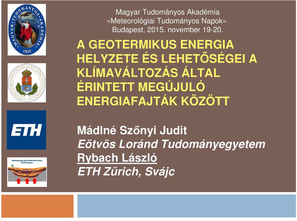 A GEOTERMIKUS ENERGIA HELYZETE ÉS LEHETİSÉGEI A KLÍMAVÁLTOZÁS ÁLTAL