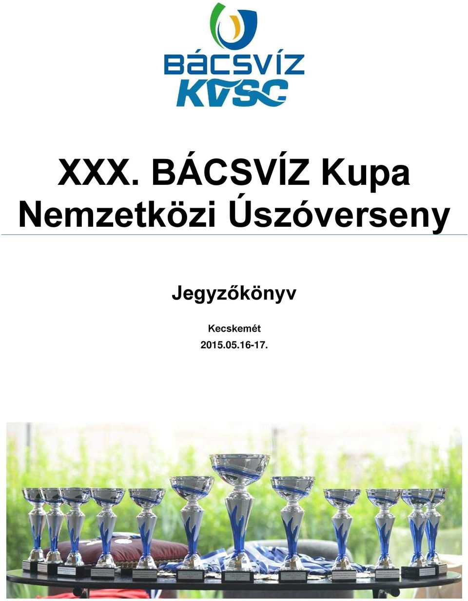 XXX. BÁCSVÍZ Kupa Nemzetközi Úszóverseny - PDF Ingyenes letöltés