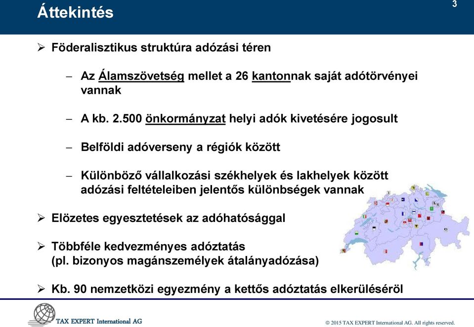 500 önkormányzat helyi adók kivetésére jogosult Belföldi adóverseny a régiók között Különböző vállalkozási székhelyek és