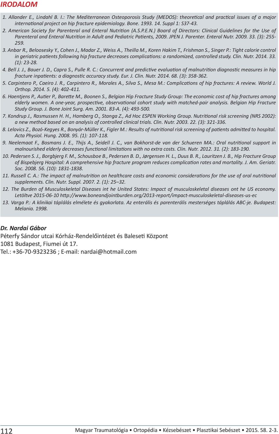 JPEN J. Parenter. Enteral Nutr. 2009. 33. (3): 255-259. 3. Anbar R., Beloosesky Y., Cohen J., Madar Z., Weiss A., Theilla M., Koren Hakim T., Frishman S., Singer P.