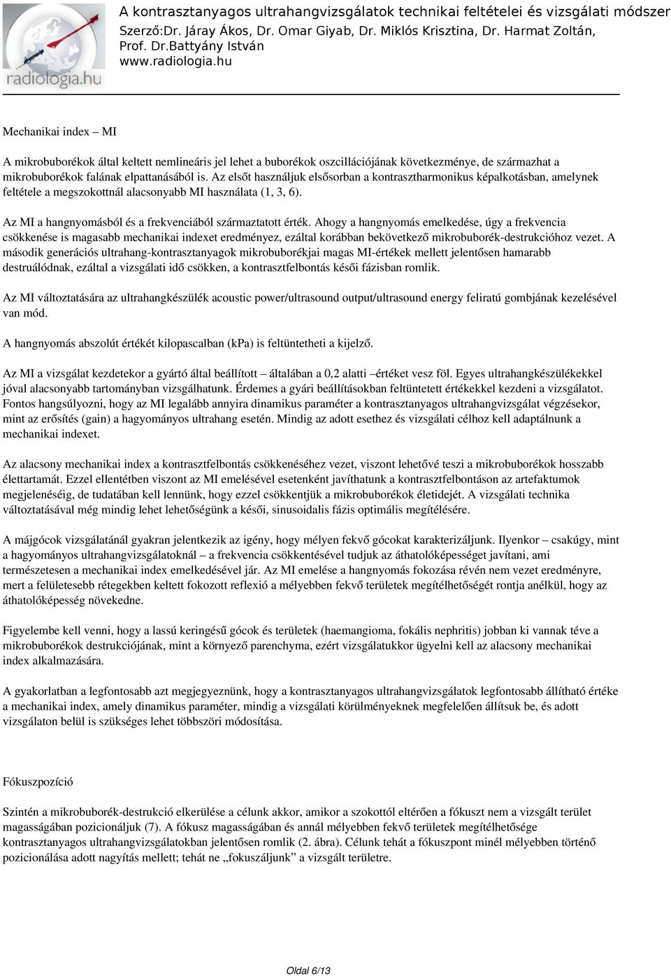 Az MI a hangnyomásból és a frekvenciából származtatott érték.