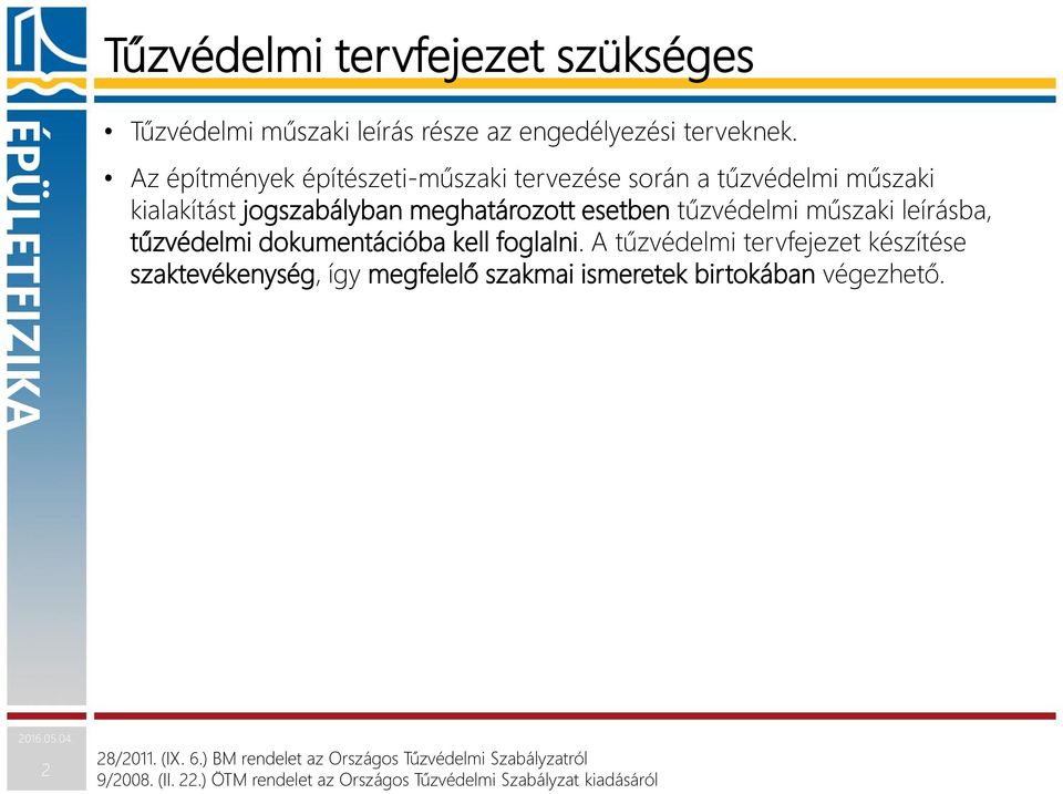 műszaki leírásba, tűzvédelmi dokumentációba kell foglalni.