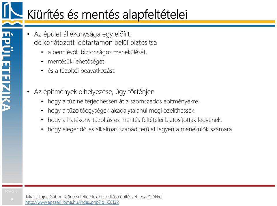 hogy a tűzoltóegységek akadálytalanul megközelíthessék. hogy a hatékony tűzoltás és mentés feltételei biztosítottak legyenek.