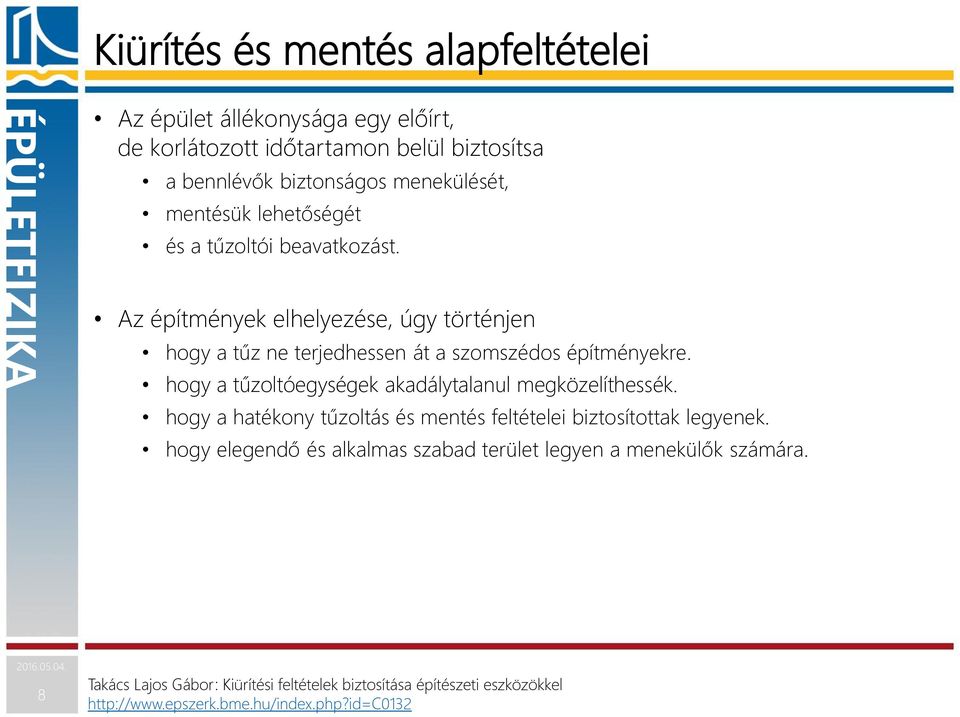 hogy a tűzoltóegységek akadálytalanul megközelíthessék. hogy a hatékony tűzoltás és mentés feltételei biztosítottak legyenek.