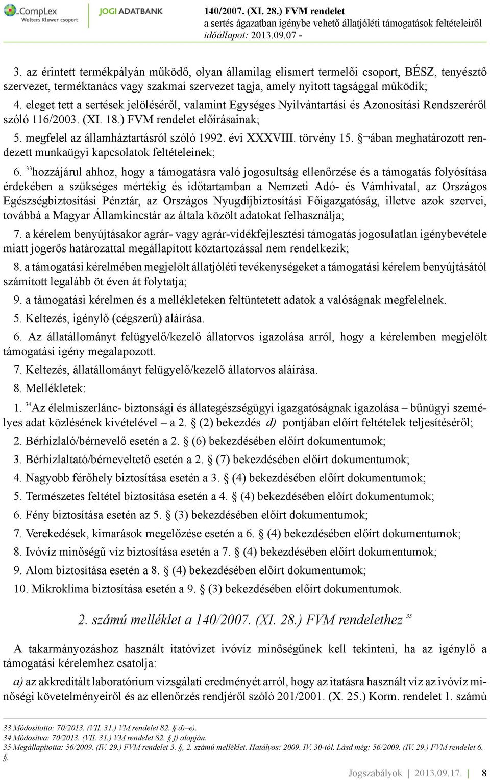 évi XXXVIII. törvény 15. ában meghatározott rendezett munkaügyi kapcsolatok feltételeinek; 6.