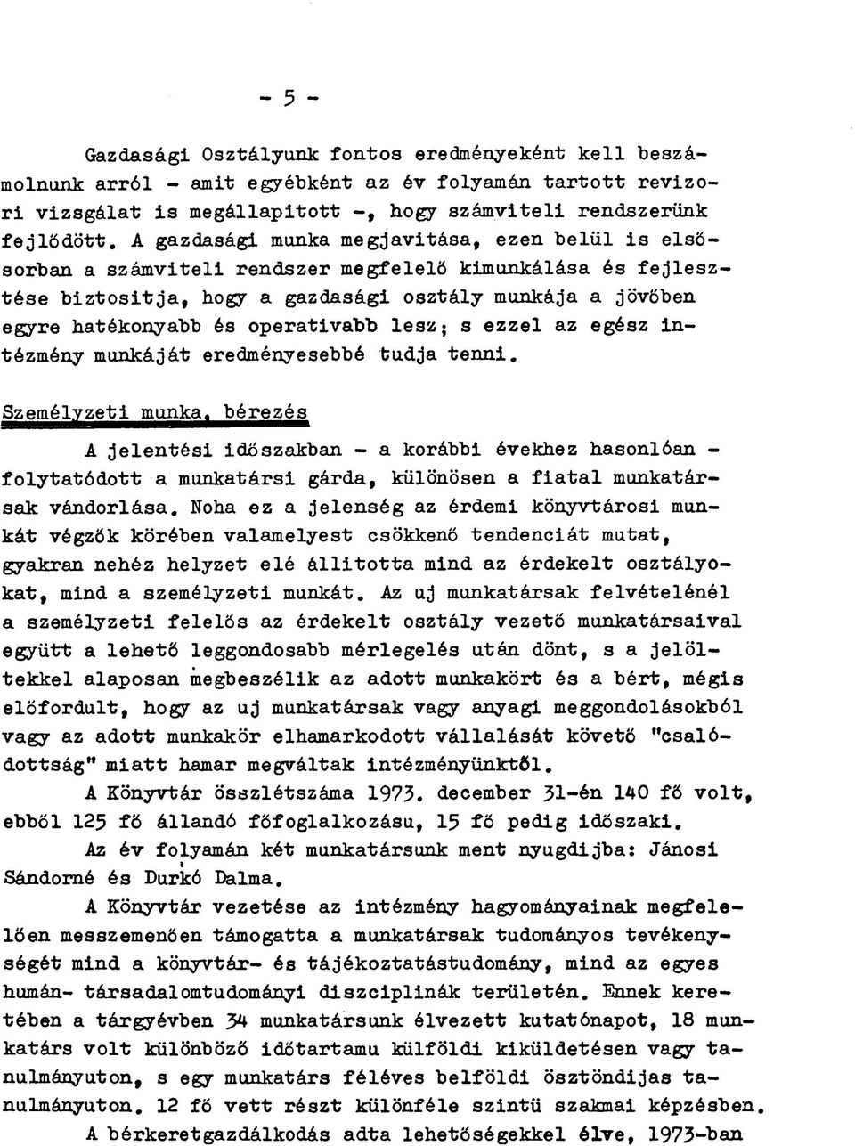 operatívabb lesz; s ezzel az egész intézmény munkáját eredményesebbé tudja tenni.
