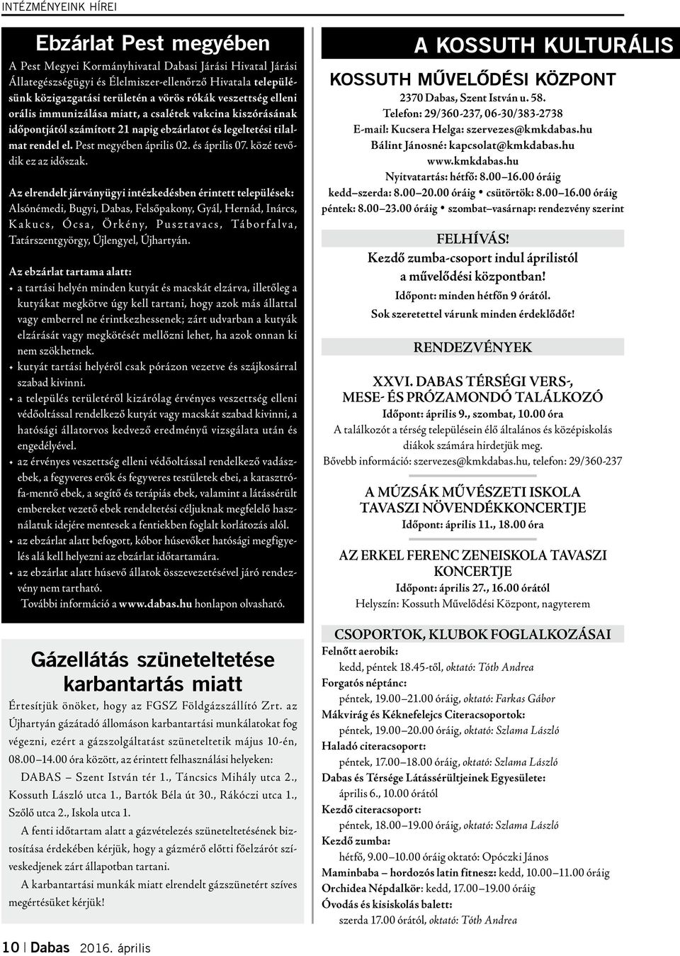 és április 07. közé tevődik ez az időszak.