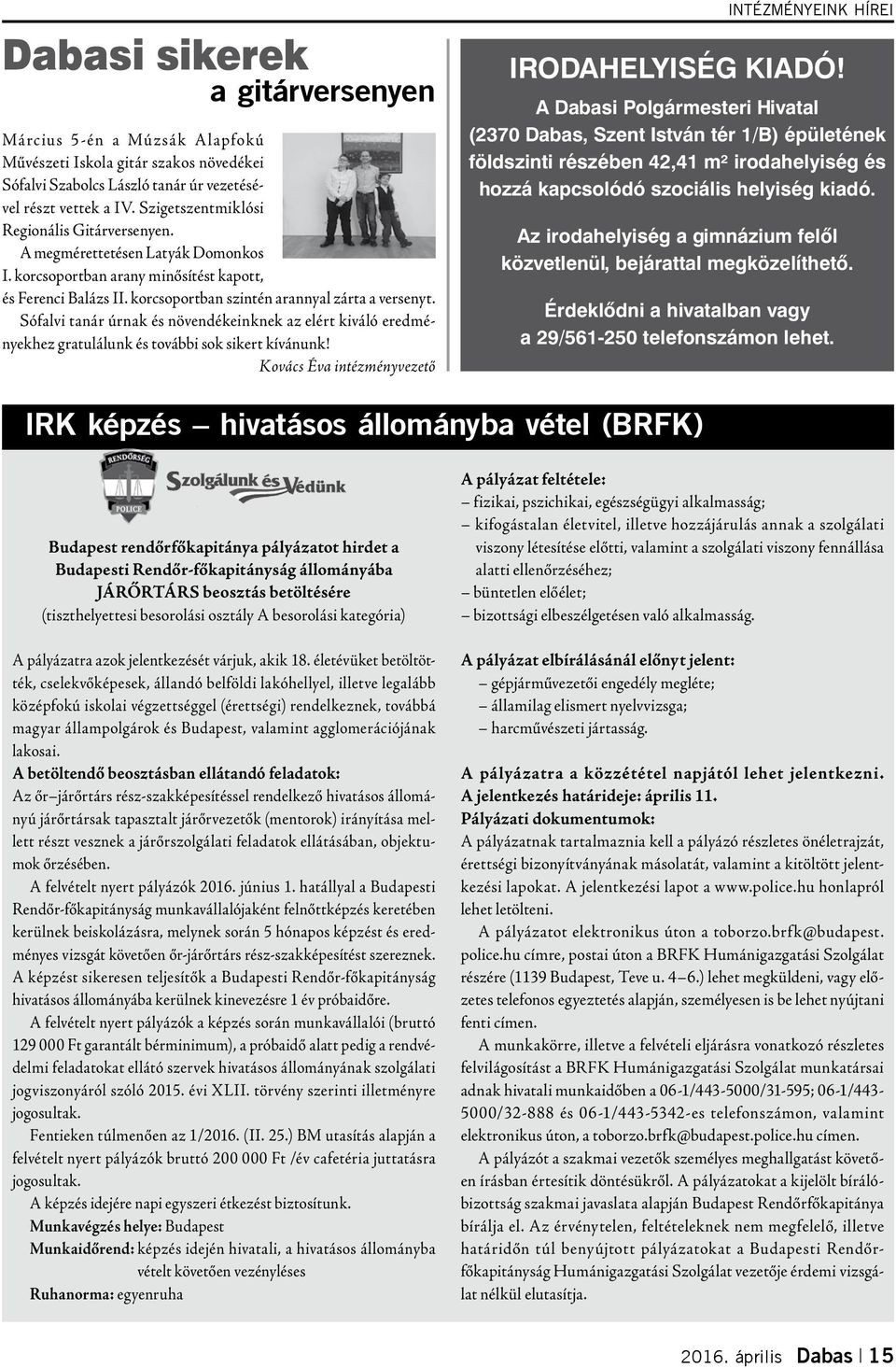 Sófalvi tanár úrnak és növendékeinknek az elért kiváló eredményekhez gratulálunk és további sok sikert kívánunk! Kovács Éva intézményvezető intézményeink hírei Irodahelyiség kiadó!