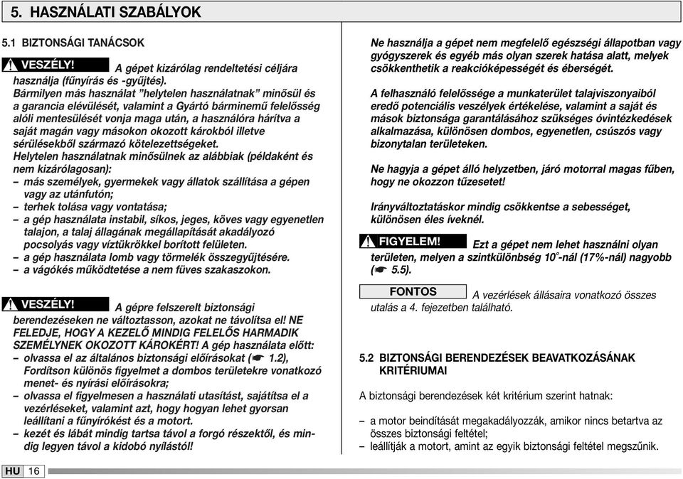 másokon okozott károkból illetve sérülésekből származó kötelezettségeket.