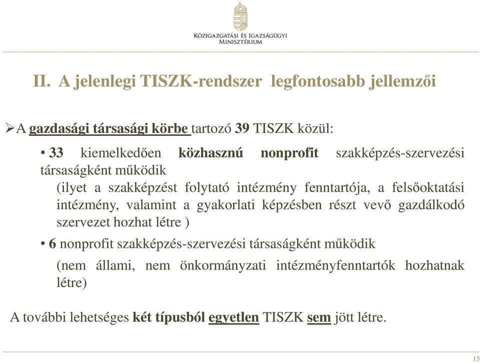 valamint a gyakorlati képzésben részt vevő gazdálkodó szervezet hozhat létre ) 6 nonprofit szakképzés-szervezési társaságként működik