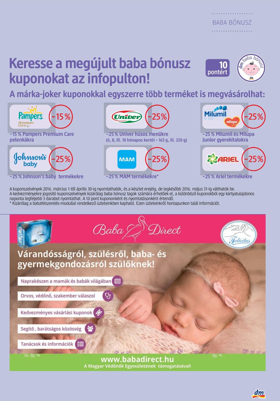 220 g) 25 % Milumil és Milupa Junior gyerekitalokra 25% 25% 25% 25 % Johnson s baby termékekre 25 % MAM termékekre* 25 % Ariel termékekre A kuponszelvények 2016.