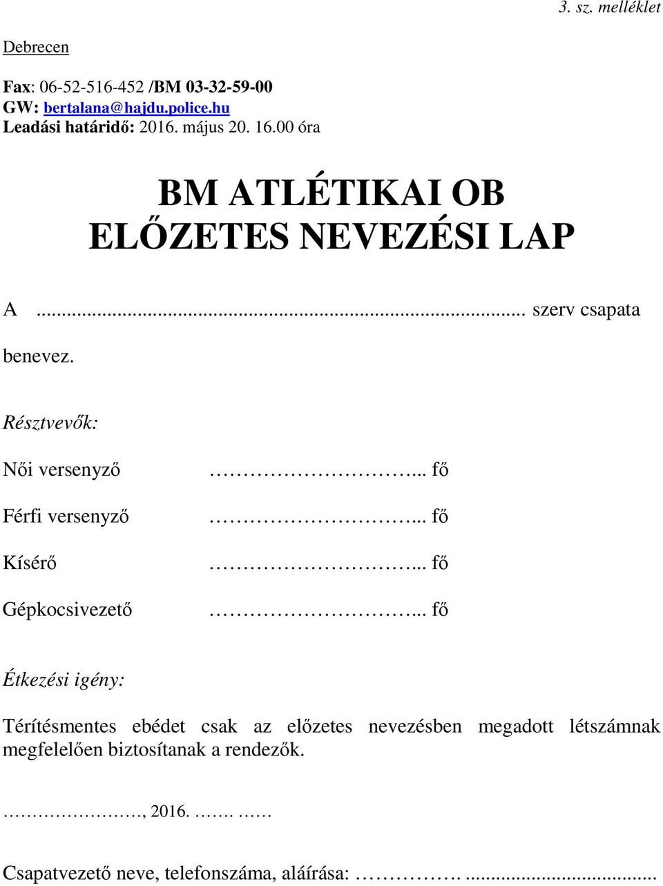 Résztvevk: Ni versenyz Férfi versenyz Kísér Gépkocsivezet... f.