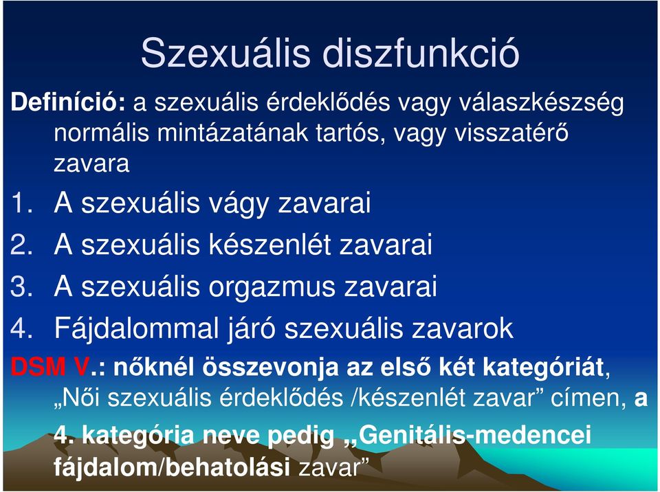 A szexuális orgazmus zavarai 4. Fájdalommal járó szexuális zavarok DSM V.