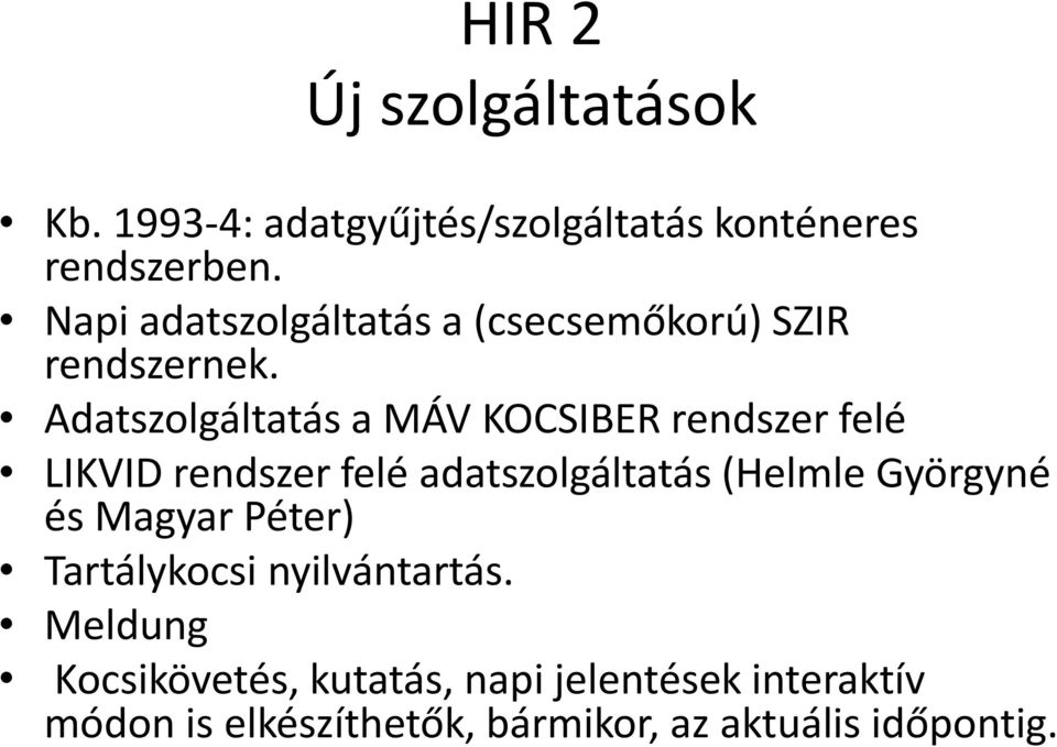 Adatszolgáltatás a MÁV KOCSIBER rendszer felé LIKVID rendszer felé adatszolgáltatás (Helmle Györgyné