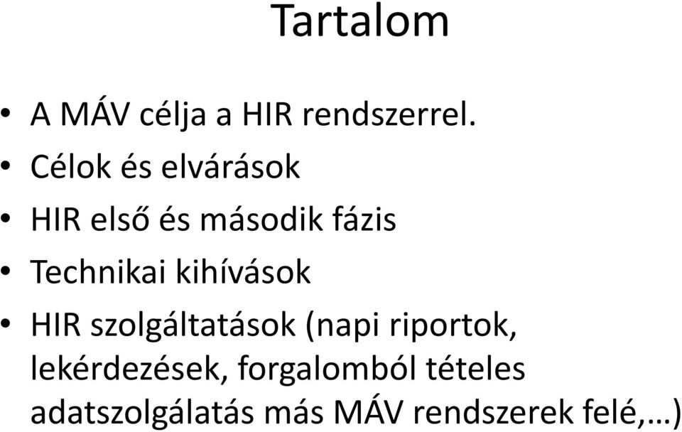 Technikai kihívások HIR szolgáltatások (napi